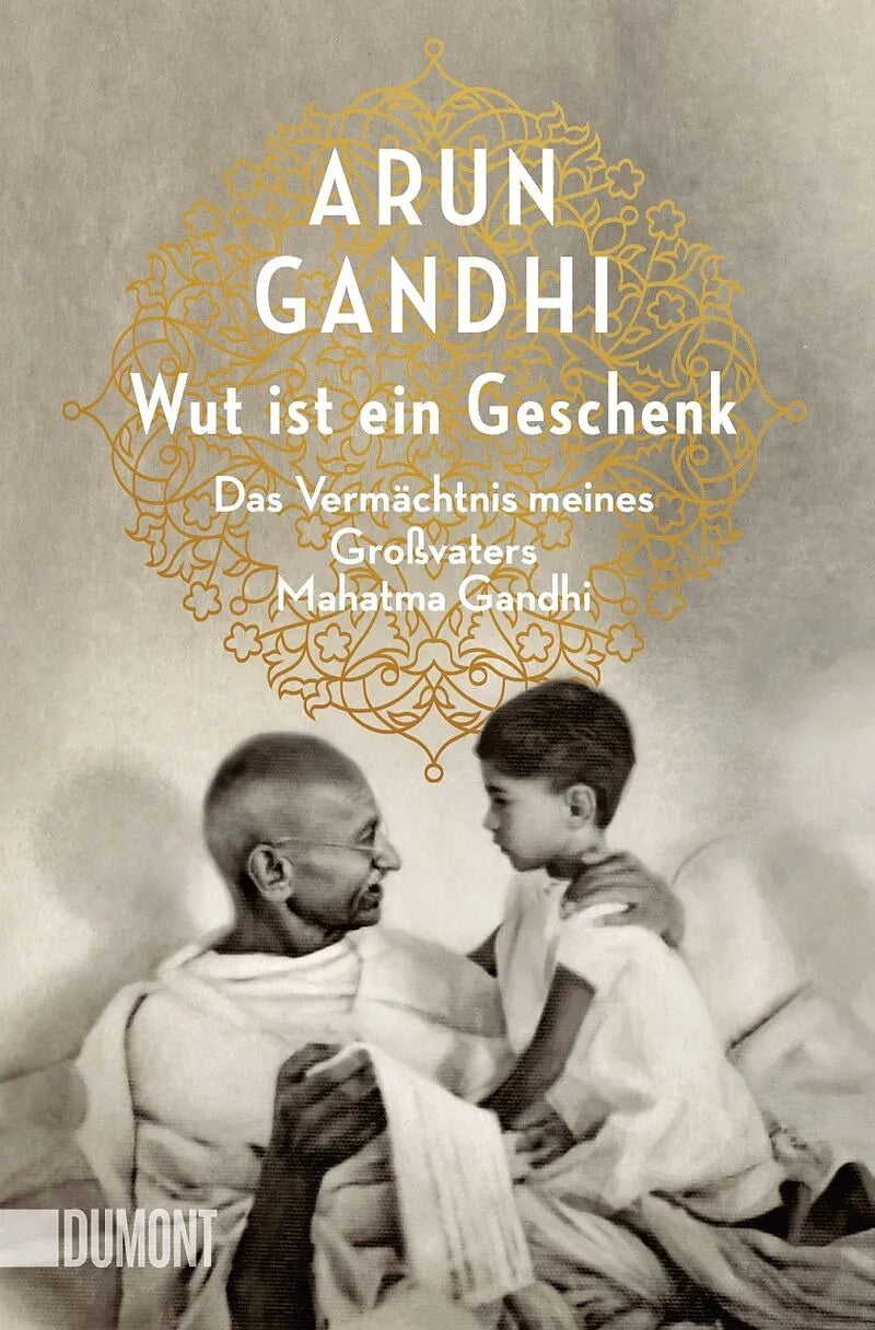 Wut ist ein Geschenk Arun Gandhi