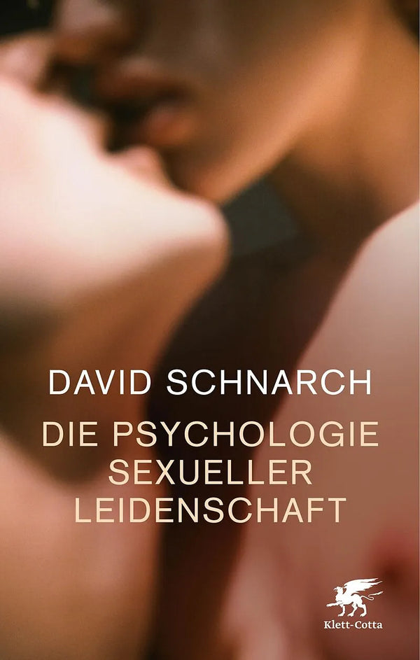 Die Psychologie sexueller Leidenschaft, David Morris Schnarch