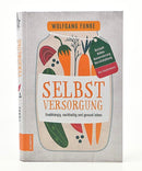 Selbstversorgung - unabhängig, nachhaltig und gesund leben - Mana Kendra GmbH